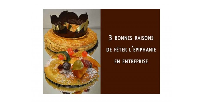 3 excellentes raisons de célébrer l'Epiphanie en entreprise