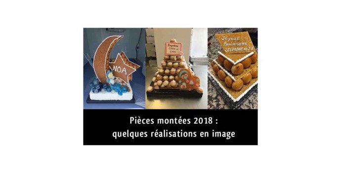 Panorama des pièces montées de l'année 2018